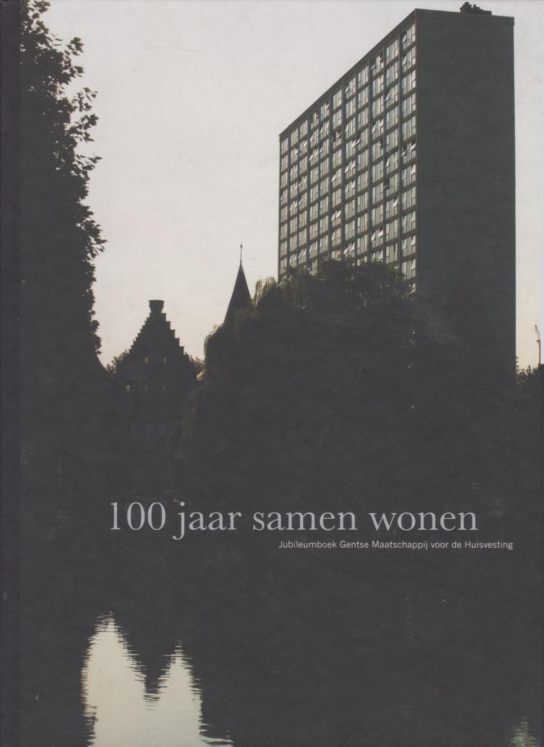 Karel van Keymeulen - 100 jaar samen wonen jubileumboek Gentse Maatschappij voor de Huisvesting