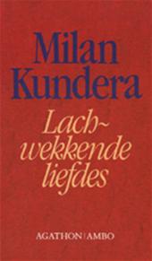 Kundera (born 1 April 1929), Milan - Lachwekkende liefdes - (oorspr.: Smésné Lásky 1963-1969, 1970) vert. Jana Beranová