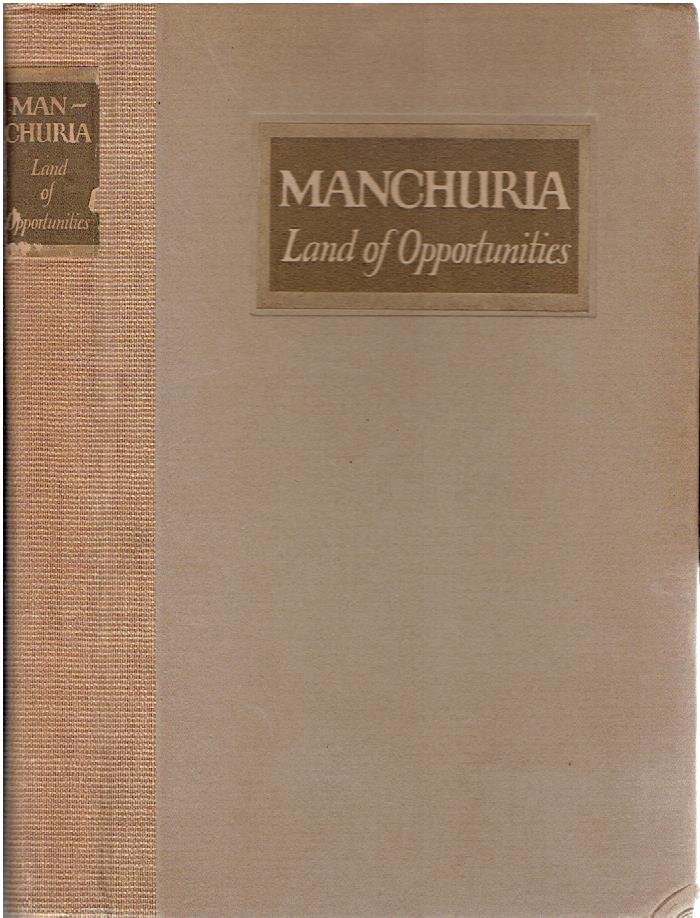 [LOGAN, Thomas F. - compiled and published by] - Manchuria - Land of Opportunities.
