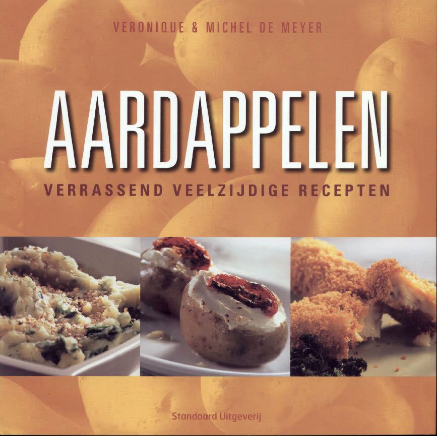 Meyer, Michel De, Meyer, Veronique De - Aardappelen / verrassend veelzijdige recepten