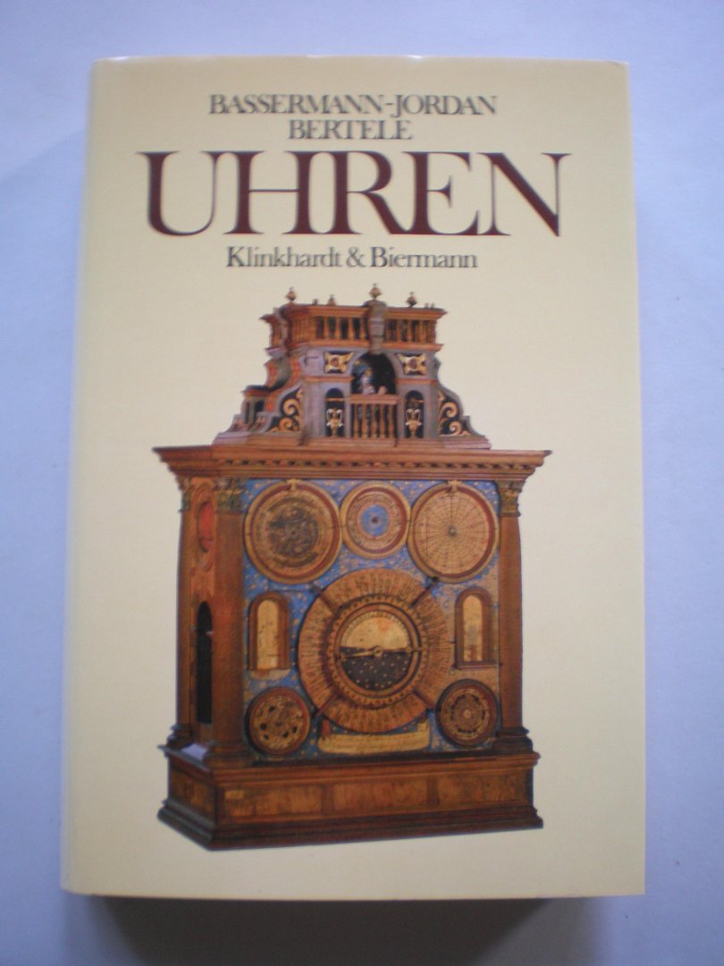 Bassermann-Jordan, Ernst von / Bertele - Uhren - Ein Handbuch für Sammler und Liebhaber