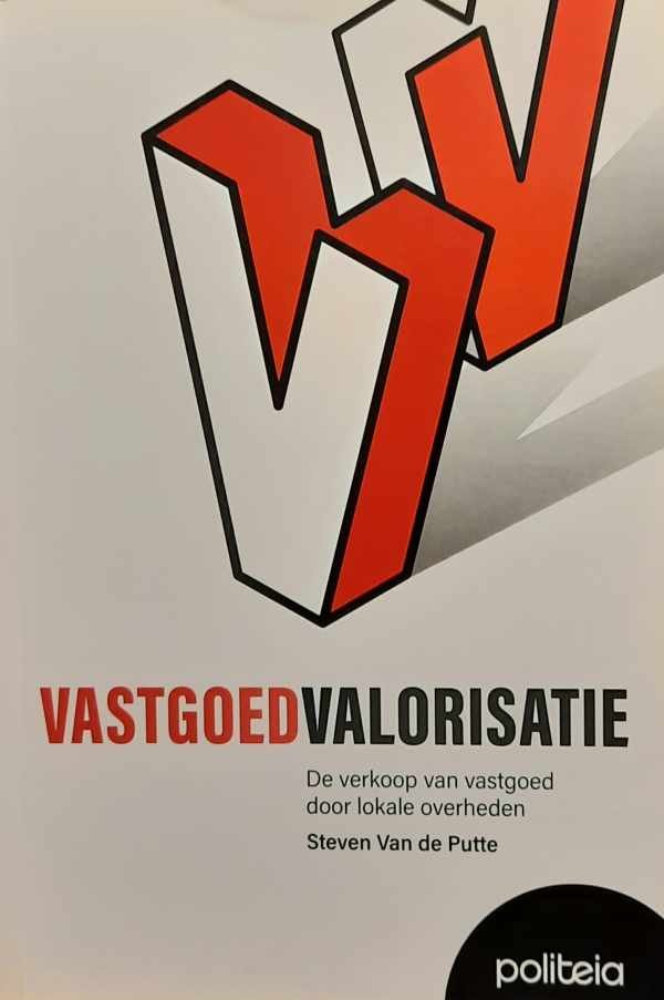 VAN DE PUTTE Steven - Vastgoedvalorisatie. De verkoop van vastgoed door lokale overheden.
