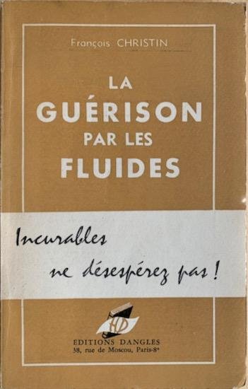 Christin, Francoise - LA GUERISON PAR LES FLUIDES.