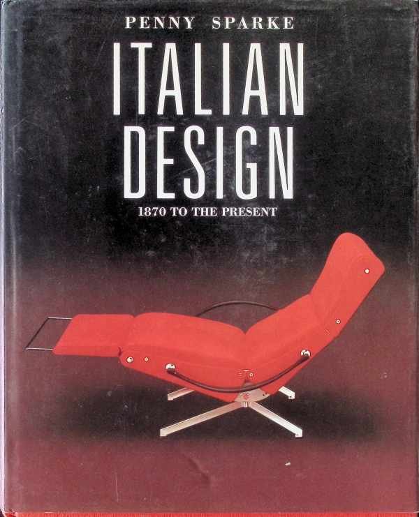 Penny Sparke - Italian Design - 1870 to the Present