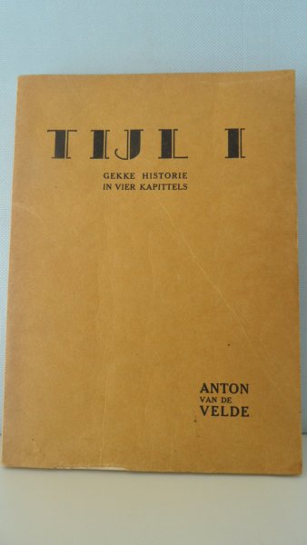 Velde, Anton van de - Tijl 1, gekke historie in vier kapittels