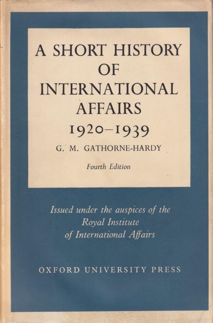 Gathorne-Hardy, G.M. - A Short History of International Affairs: 1920-1939