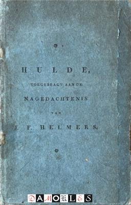 Jan Frederik Helmers - Hulde, toegebragt aan de Nagedachtenis van J.F. Helmers