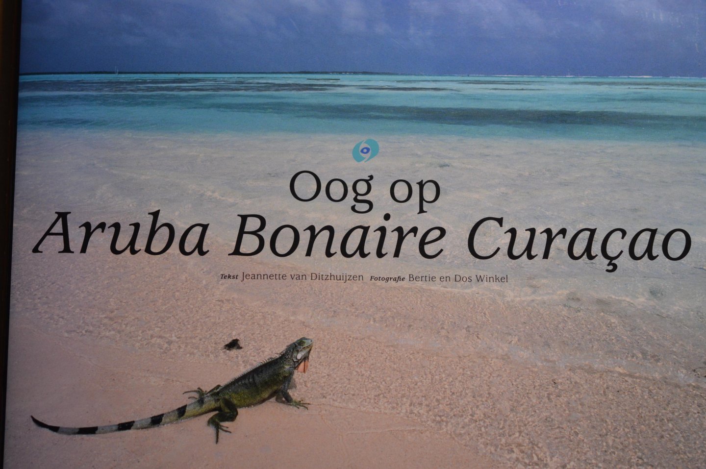 Ditzhuijzen, J. van - Oog op Aruba Bonaire Curacao / geschiedenis, cultuur en natuur van de ABC-eilanden
