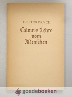 Torrance, T.F. - Calvins Lehre vom Menschen