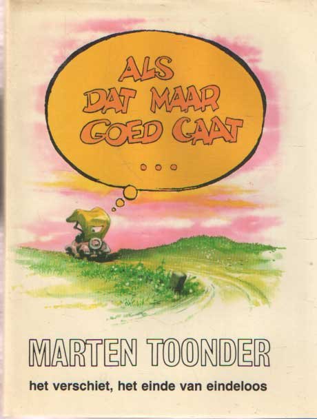 Toonder, Marten - Als dat maar goed gaat. Het verschiet. Het einde van eindeloos