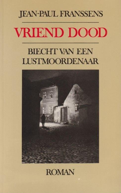 Franssens, Jean-Paul - Vriend dood: Biecht van een lustmoordenaar