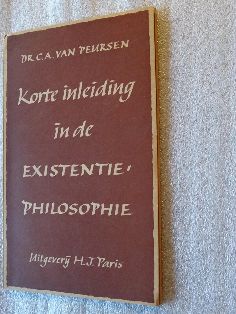 Peursen, Dr. C.A. van - Korte inleiding in de existentiephilosophie