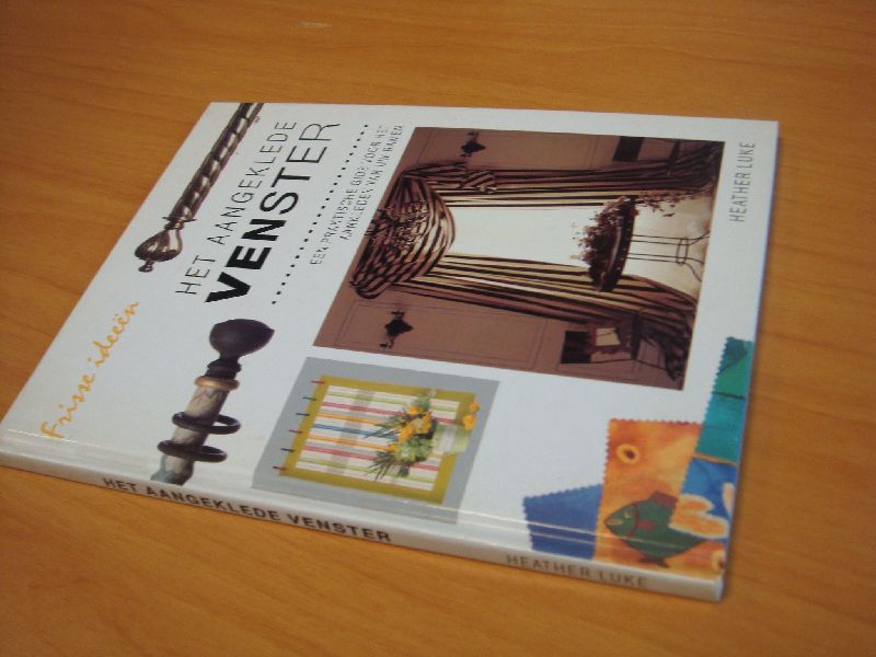 Luke, Heather - Het aangeklede venster - Een praktische gids voor het aankleden van uw ramen