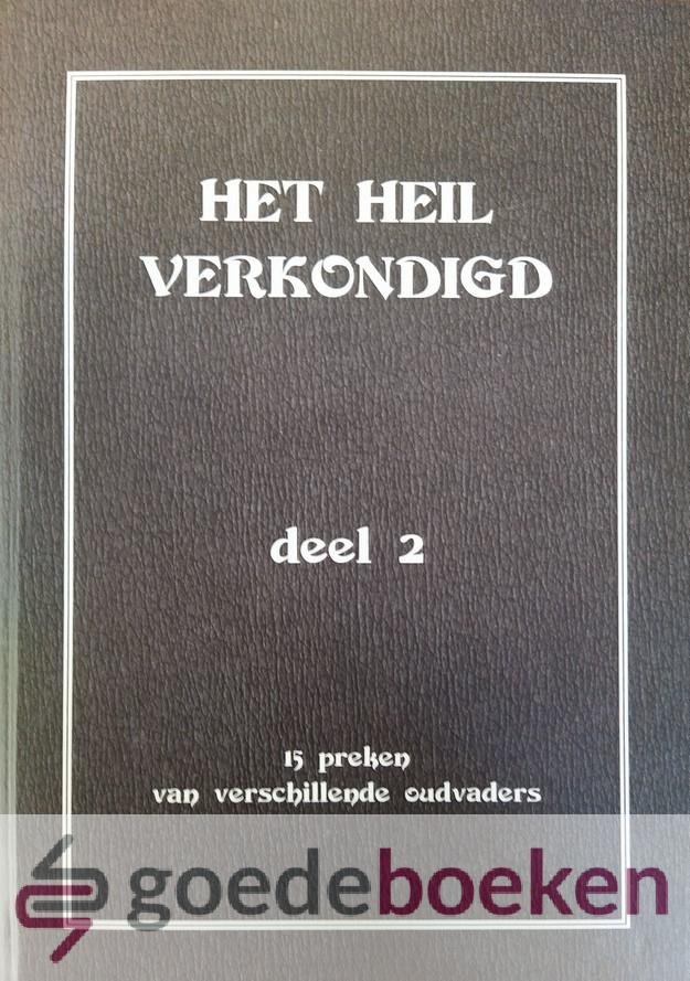 oudvaders, Diverse - Het heil verkondigd, deel 2 *nieuw*  --- 15 preken van diverse oudvaders, deel 2