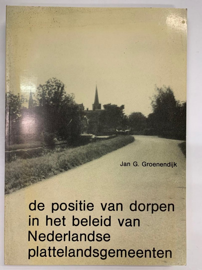 Jan G. Groenendijk - De positie van dorpen in het beleid van Nederlandsche plattelandsgemeenten