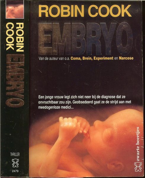Cook Robin .. Marielle Snel - Embryo * Een jonge vrouw legt zich niet neer bij de diagnose dat ze onvruchtbaar zou zijn .Geobsedeerd gaat ze de strijd aan met meedogenloze medici
