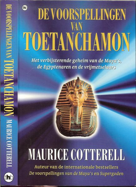 Cotterell, Maurice .. Vertaling Piet Spek .. Omslag foto M.J. Nicholson - De voorspellingen van Toetanchamon ... De Voorspellingen van Toetanchamon. Het verbijsterende geheim van de Maya's, de Egyptenaren en de vrijmetselaars