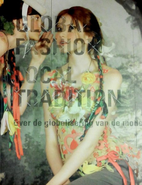 Brand , Jan . & Jose Teunissen . [ isbn 9789058973719  ] - Global Fashion Local Tradition . ( Over globalisering van mode . ) Global Fashion / Local Tradition voert de lezer over de wereld, langs industrieën, modeontwerpers en de talrijke Fashion Weeks die overal worden georganiseerd.  -