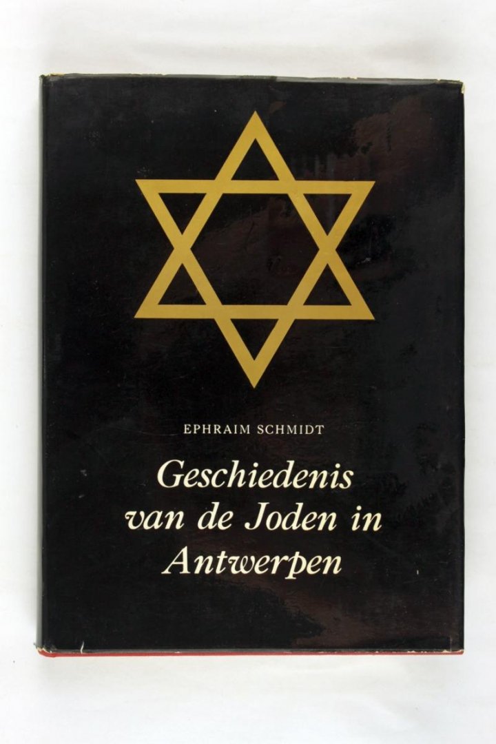 Schmidt, Ephraim. - Geschiedenis van de Joden in Antwerpen ( 3 foto's)