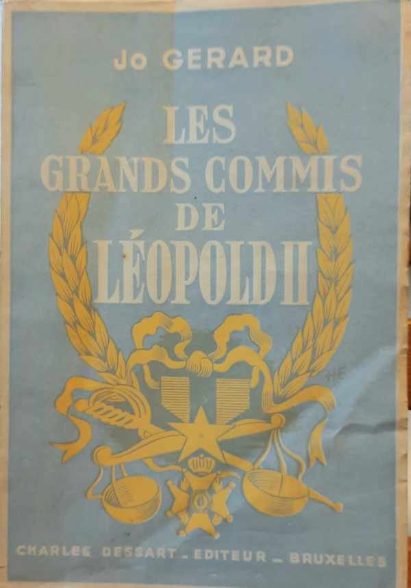 GERARD Jo - Les Grands Commis de Léopold II [Lambermont et Banning]