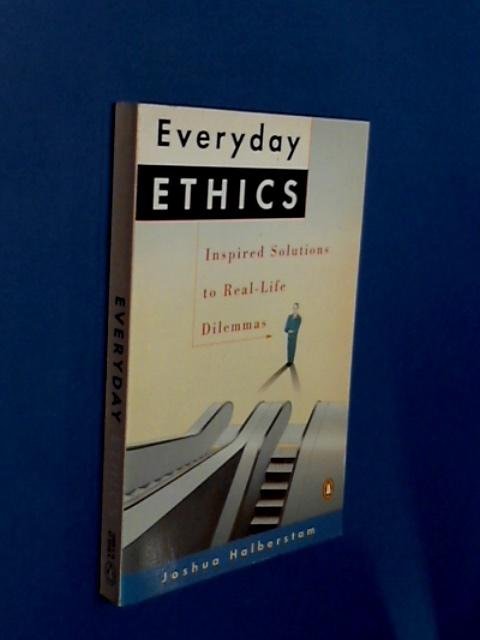 Halberstam, Joshua - Everyday ethics - Inspired solutions to real-life dilemmas