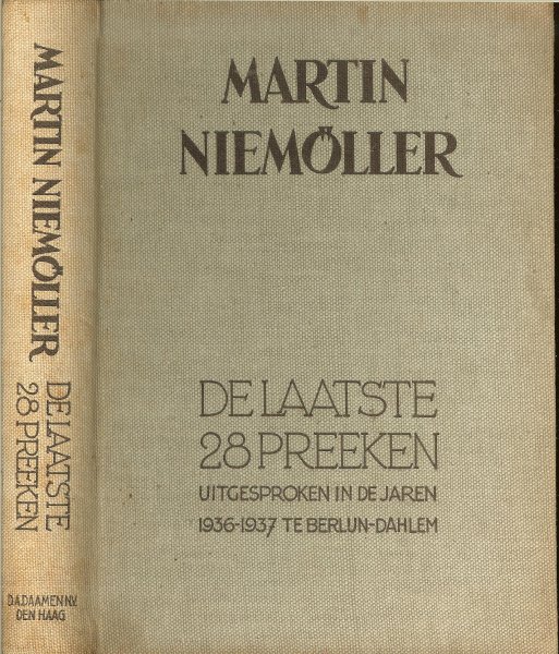 Niemöller, Martin .. Uit het Duitsch vertaald onder leiding van A.G.Barkey Wolf. Met een aanhangsel De Staatskerk is er. - De laatste 28 preken. Uitgesproken in de jaren 1937 en 1937 te Berlijn-Dahlem