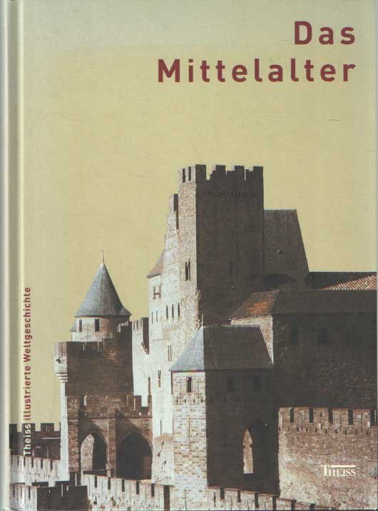 Bühler, Arnold u.a. - Das Mittelalter (Theiss illustrierte Weltgeschichte)