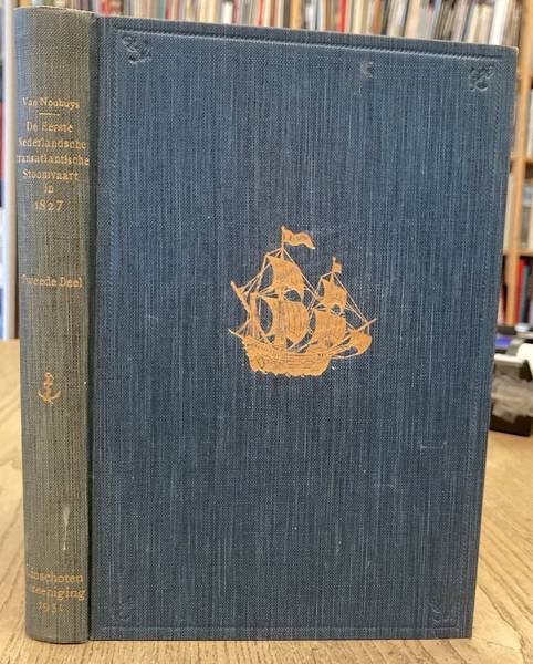 NOUHUYS, J.W. VAN. - De eerste Nederlandsche transatlantische stoomvaart in 1827 van Zr. Ms. Stoompakket Curaçao. TWEEDE DEEL