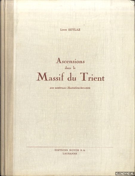 Seylaz, Louis - Ascensions dans le Massif du Trient avec nombreuses illustrations hors-texte
