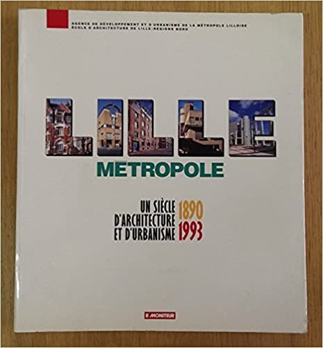 LILLE - FRÉDÉRIC EDELMANN [PRÉFACE]. - Lille metropole : un siècle d'architecture et d'urbanisme, 1890-1993.