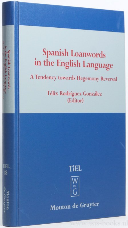 RODRIGUEZ GONZALÉ, F., (ED.) - Spanish loanwords in the English language. A tendency towards hegemony reversal.