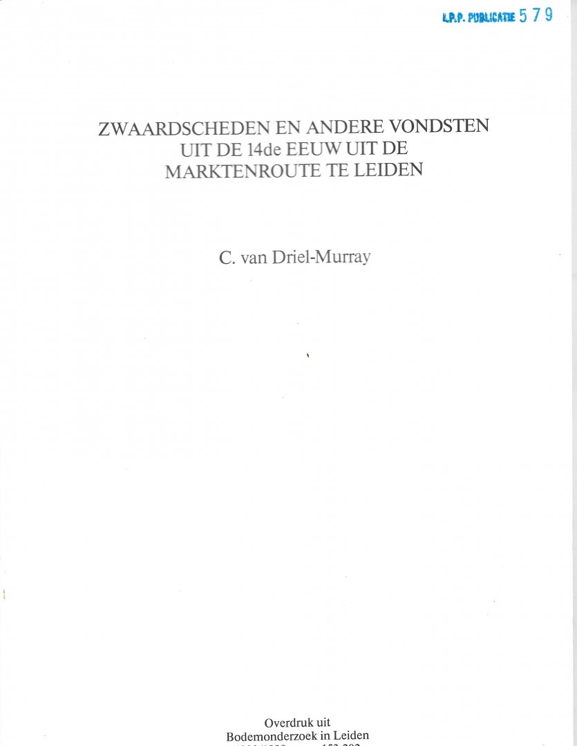 DRIEL-MURRAY, C. VAN - Zwaardscheden en andere vondsten uit de 14de eeuw uit de Marktenroute te Leiden.