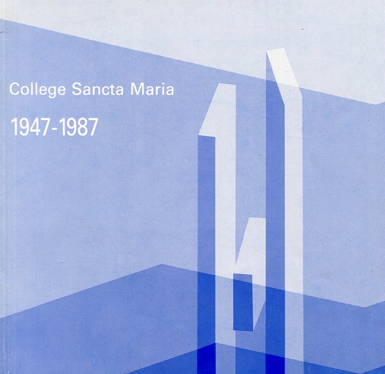 Franssen, H; Nijsten, L - Jubileumboek College Sancta Maria Kerkrade 1947 - 1987