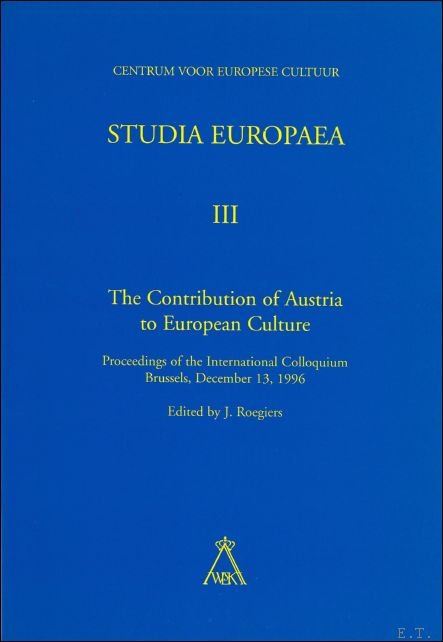 M. EYSKENS/ J. ROEGIERS/ A. JANIK/ J. BARTHELEMY/ R. FLOTZINGER/ A. PELINKA. - contribution of Austria to European Culture (Proceedings of the International Colloquium - Brussels, December 13th ,1996.