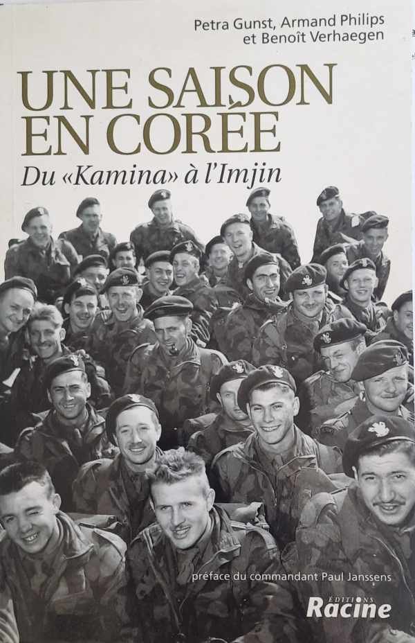 GUNST Petra, PHILIPS Armand, VERHAEGEN Benoît, JANSSENS Paul (préface) - Une saison en Corée - du 'Kamina' à l'Imjin