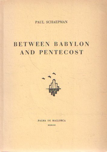 Schaepman, Paul - Between Babylon and Pentecost
