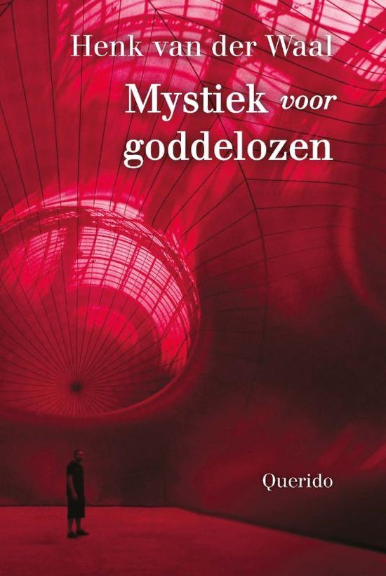 Waal, Henk van der - Mystiek voor goddelozen