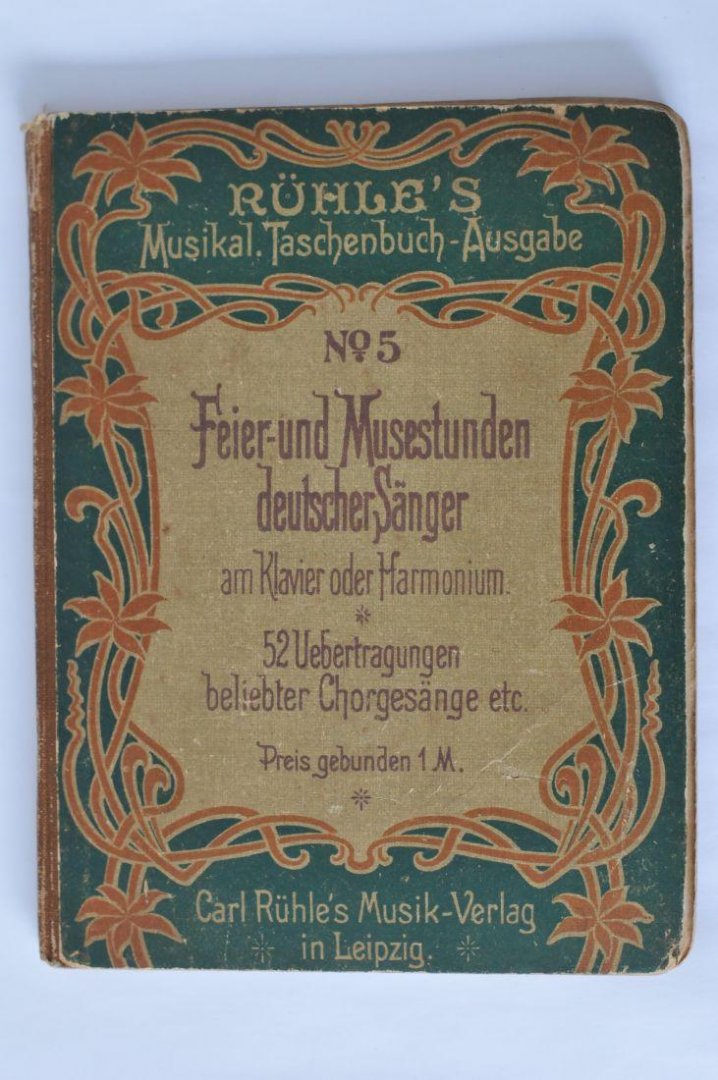 Ruhle, Carl - No. 5 Feier-und Musestunden deutscher sanger am Klavier oder harmonium 52 Vebertragungen beliebter Chorgesange etc.