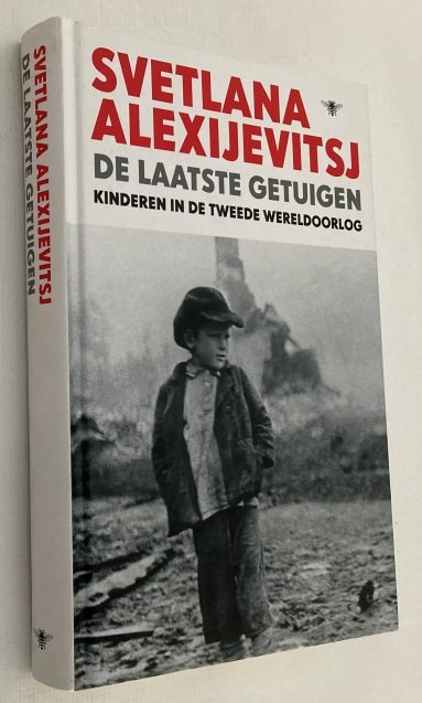 Alexijvitsj, Svetlana, - De laatste getuigen. Kinderen in de Tweede Wereldoorlog