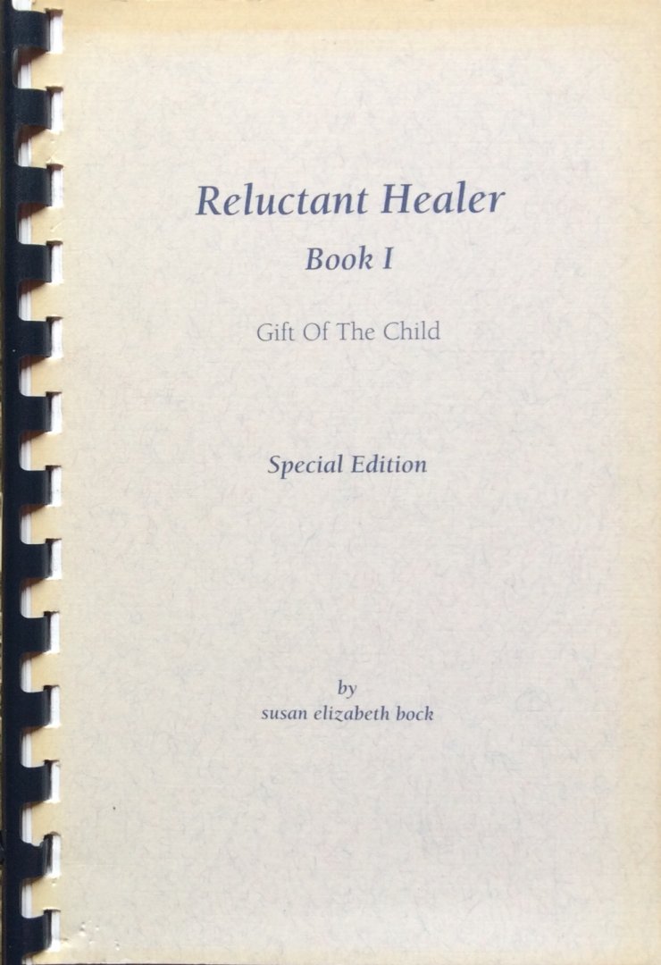 Bock, Susan Elizabeth (SIGNED) - Reluctant Healer, Book 1: gift of the child (special edition)