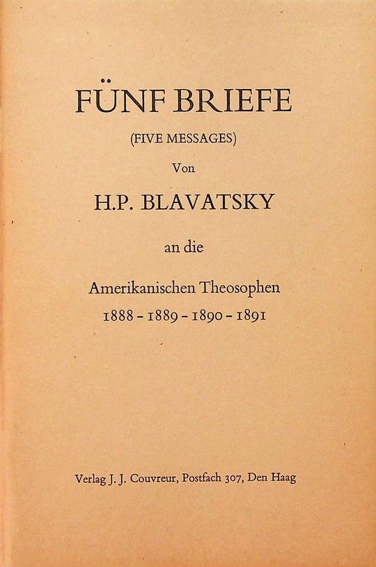 Blavatsky, H.P. - Fünf Briefe an die Amerikanischen Theosophen 1888-1889-1890-1891