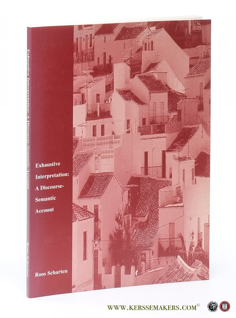 Scharten, Roos. - Exhaustive Interpretation: A Discourse-Semantic Account.