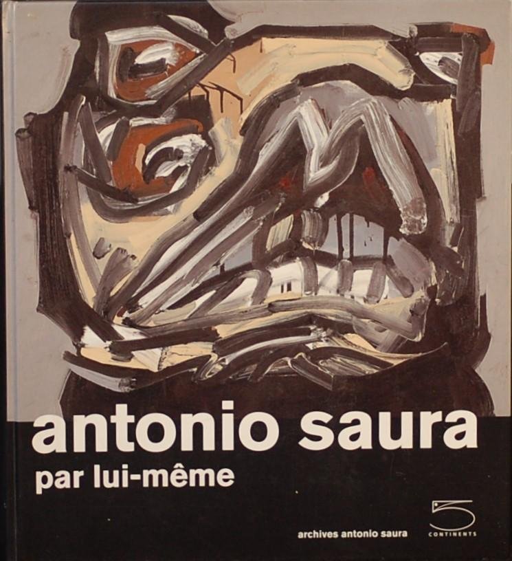 - - Antonio Saura par lui-meme
