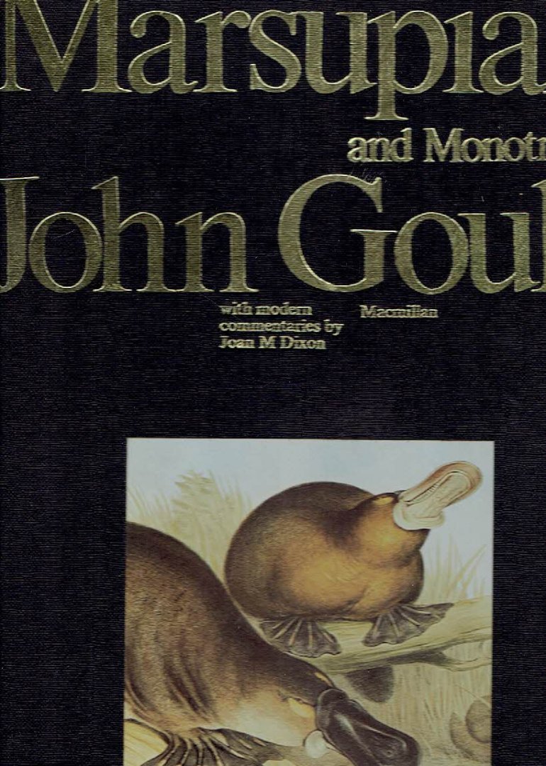 GOULD, John - Australian Marsupials and Monotremes - John Gould - [with modern commentaries by Joan M. Dixon].