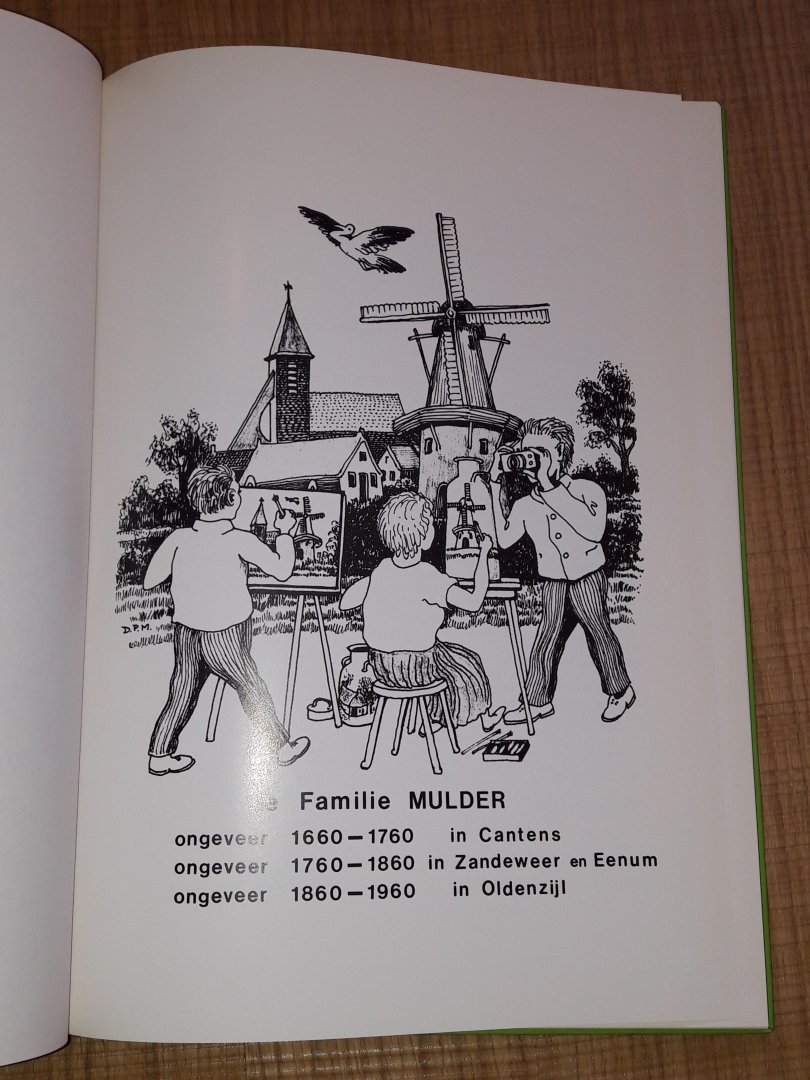 Mulder, Dirk Pieter Jacz - De Familie Mulder. 1660-1760 Kantens. 1760-1860 Zandeweer en Eenum. 1860-1960 Oldenzijl