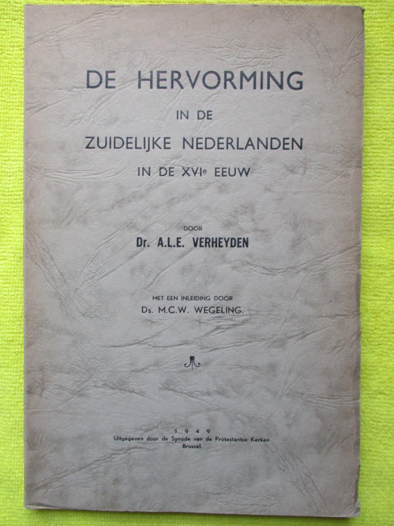 Verheyden, - De hervorming in de Zuidelijke Nederlanden in de XVIe eeuw.
