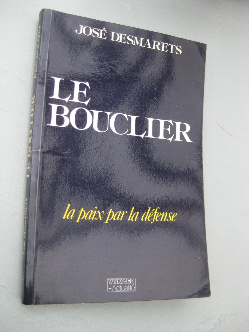 Desmarets, José - Le Bouclier. La paix par la défense.