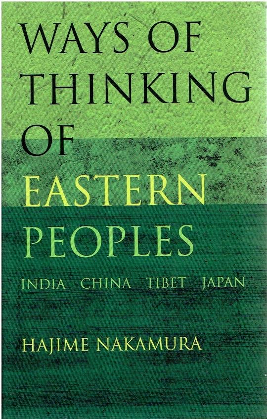 NAKAMURA, Hajime - Ways of Thinking of Eastern Peoples - India, China, Tibet, Japan.