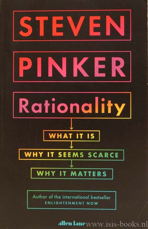 PINKER, S. - Rationality. What it is. Why it seems scarce. Why it matters.