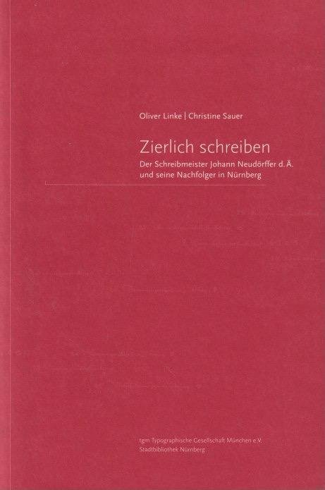 Linke, Oliver - Zierlich schreiben: Der schreibmeister Johann Neudörffer d. Ä. und seine nachfolger in Nürnberg